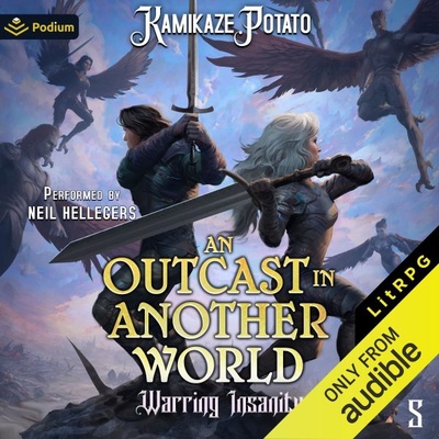 OUTCAST IN ANOTHER WORLD Book 5: WARRING INSANITY (GameLit)  by KamikazePotato, Prod, by Podium Audio